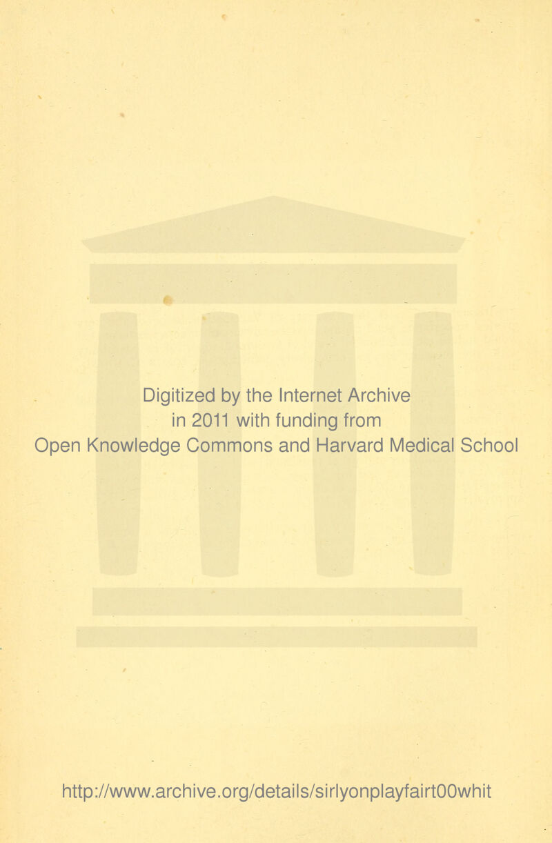 Digitized by the Internet Archive in 2011 with funding from Open Knowledge Commons and Harvard Medical School http://www.archive.org/details/sirlyonplayfairtOOwhit