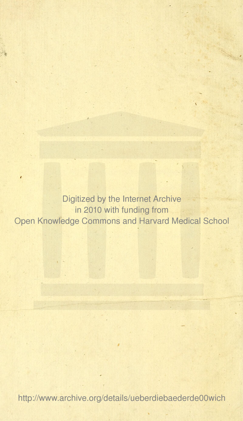 Digitized by the Internet Archive in 2010 with funding from Open Knowledge Commons and Harvard Medical School http://www.archive.org/details/ueberdiebaederdeOOwich