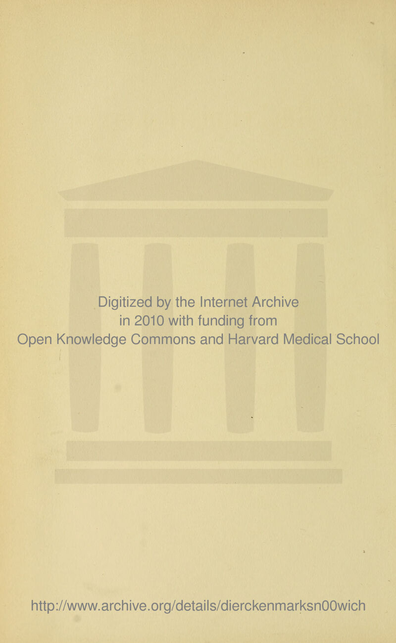 Digitized by the Internet Archive in 2010 with funding from Open Knowledge Commons and Harvard Medical School http://www.archive.org/details/dierckenmarksnOOwich