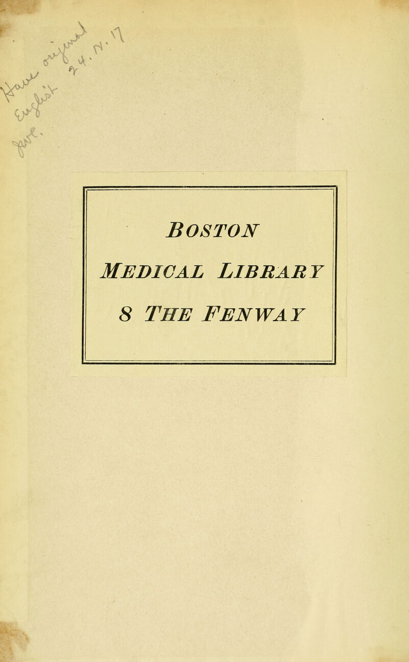 / *v r\ A i >; Boston Medical Library 8 THE FENWAY