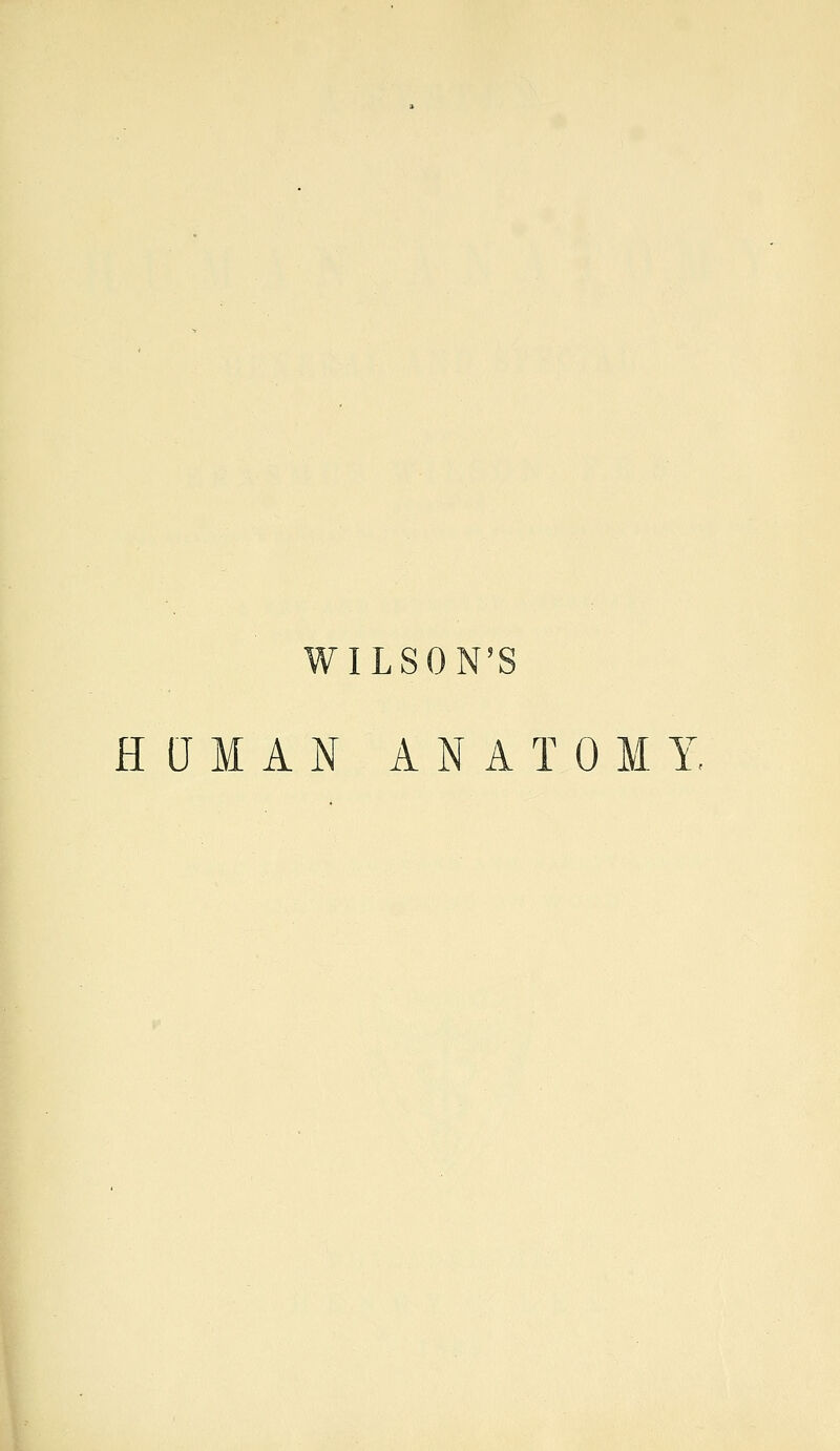 ILSON'S HUMAN ANATOMY