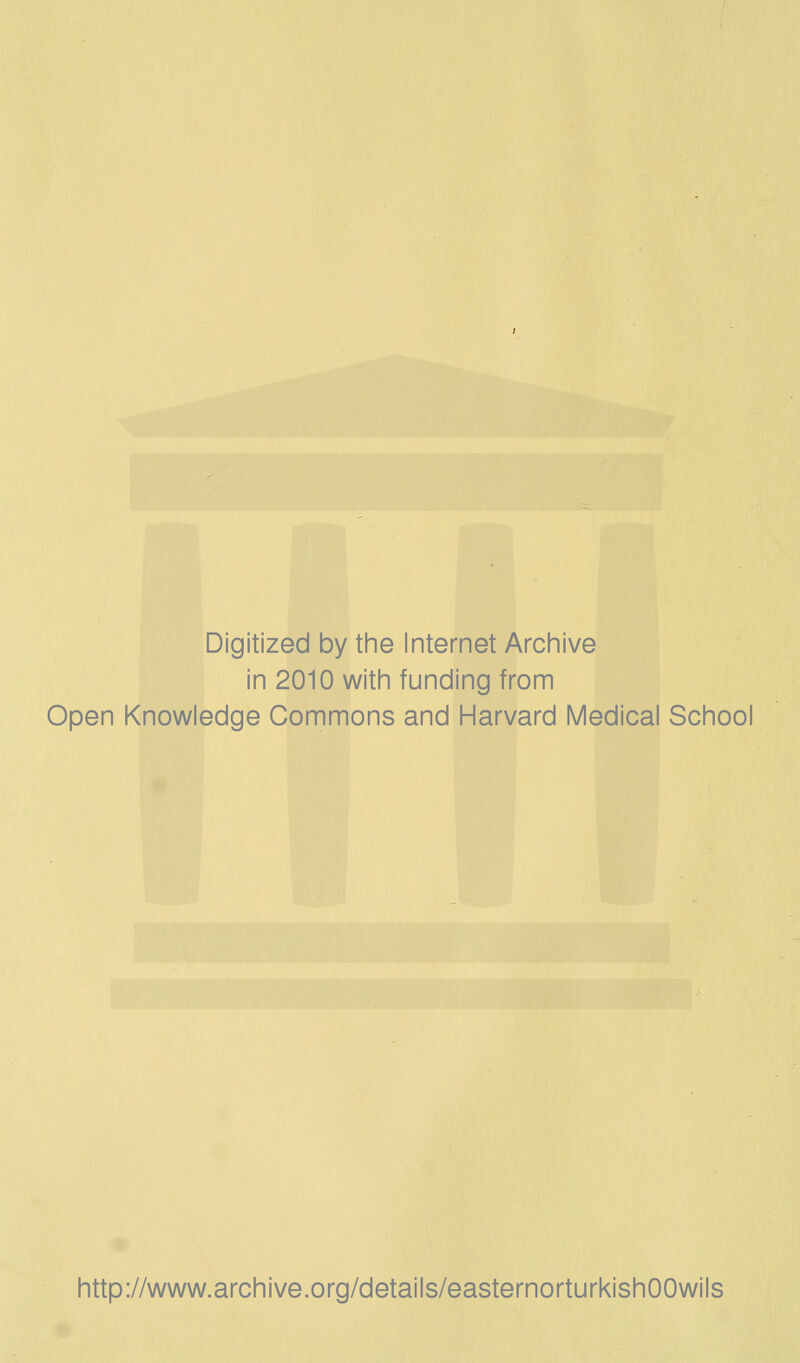 Digitized by the Internet Archive in 2010 with funding from Open Knowledge Commons and Harvard Medical School http://www.archive.org/details/easternorturkishOOwils