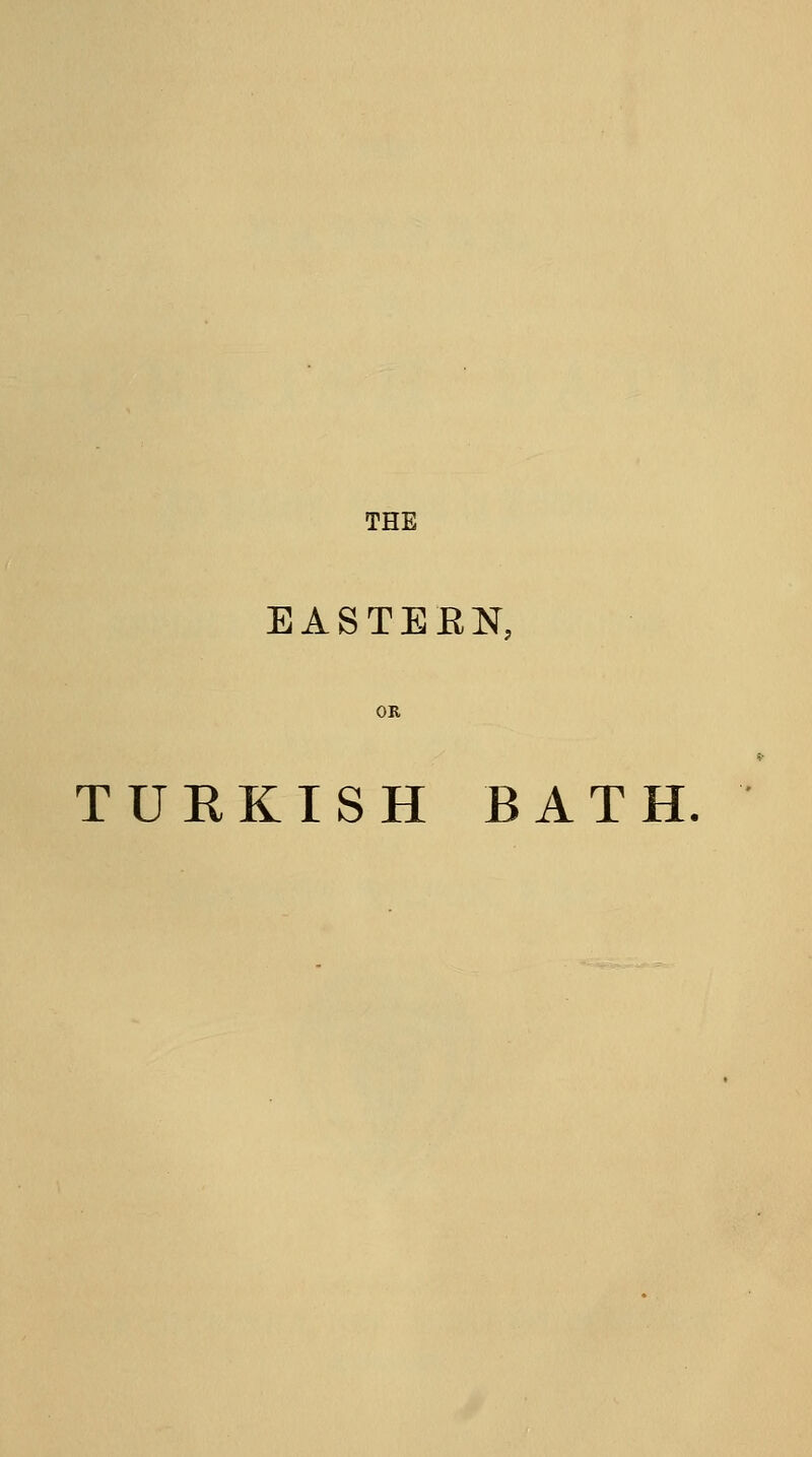 EASTEEN, TUKKISH BATH.