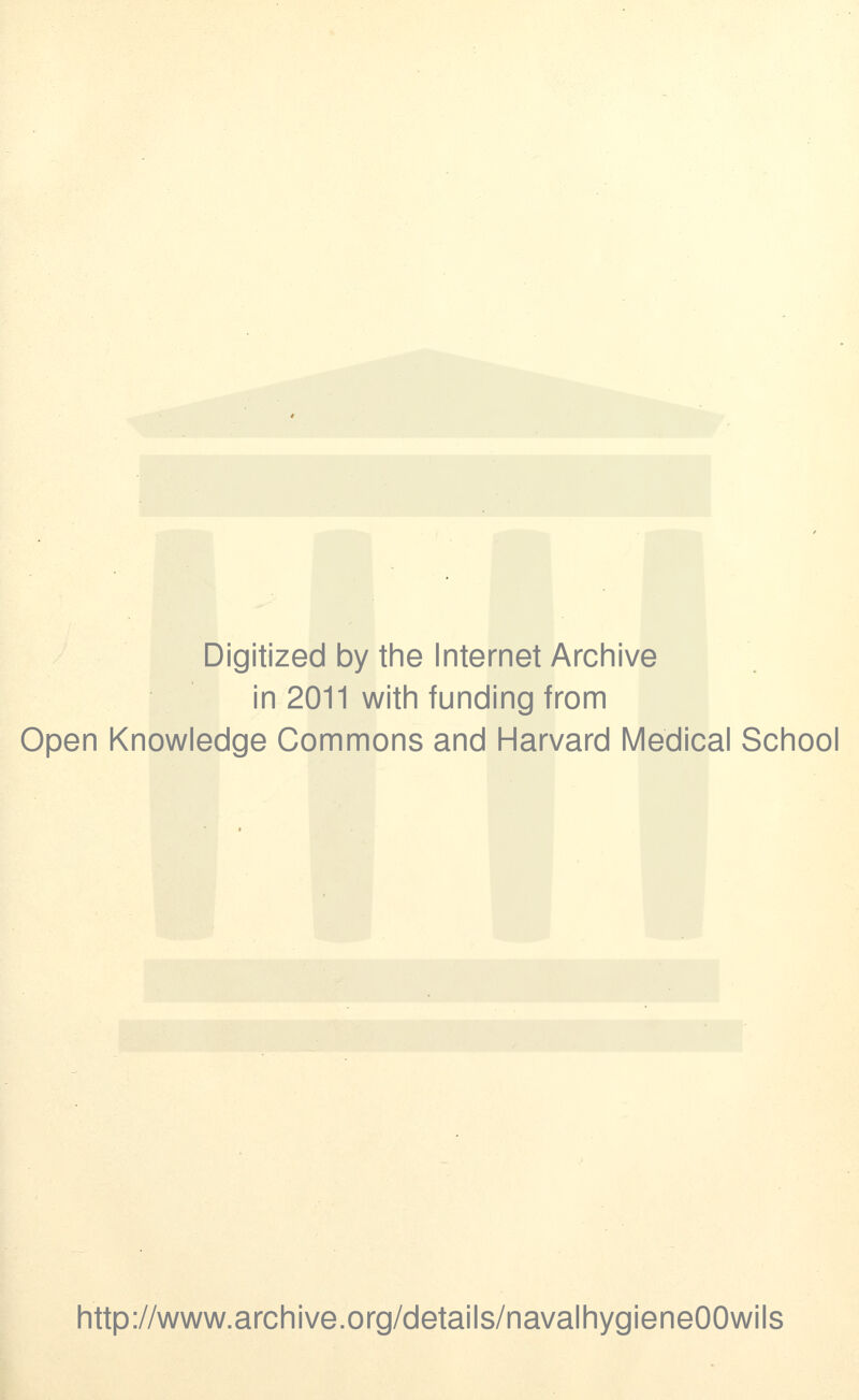 Digitized by the Internet Archive in 2011 with funding from Open Knowledge Commons and Harvard Medical School http://www.archive.org/details/navalhygieneOOwils