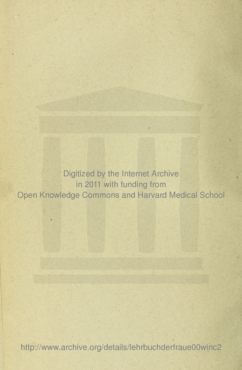 Digitized by the Internet Archive in 2011 with funding from Open Knowledge Commons and Harvard Medical School http://www.archive.org/details/lehrbuchderfraue00winc2