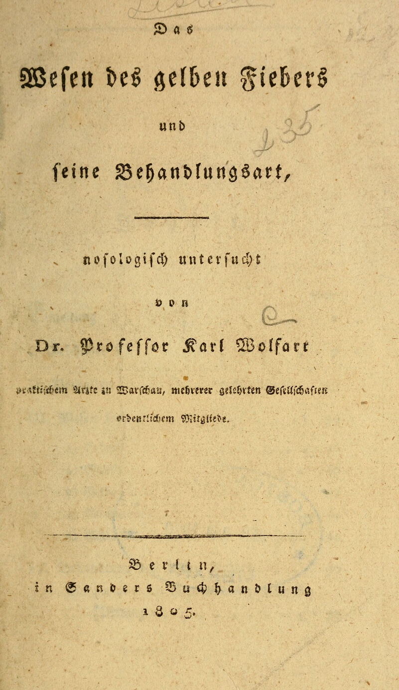 wni) feine Se^atttfunäöart, . nofoUaifd) ttntevfiid;t ö p n Dr. pxofeffot Mavl ^otfatt üvxftJMiem Mntt i« ^axfäiixu, iticöverer aelsfjvten ©efjtd'cößfieß ^ e V 1 t n, Jn Cancers ^öuc^^anöl uns