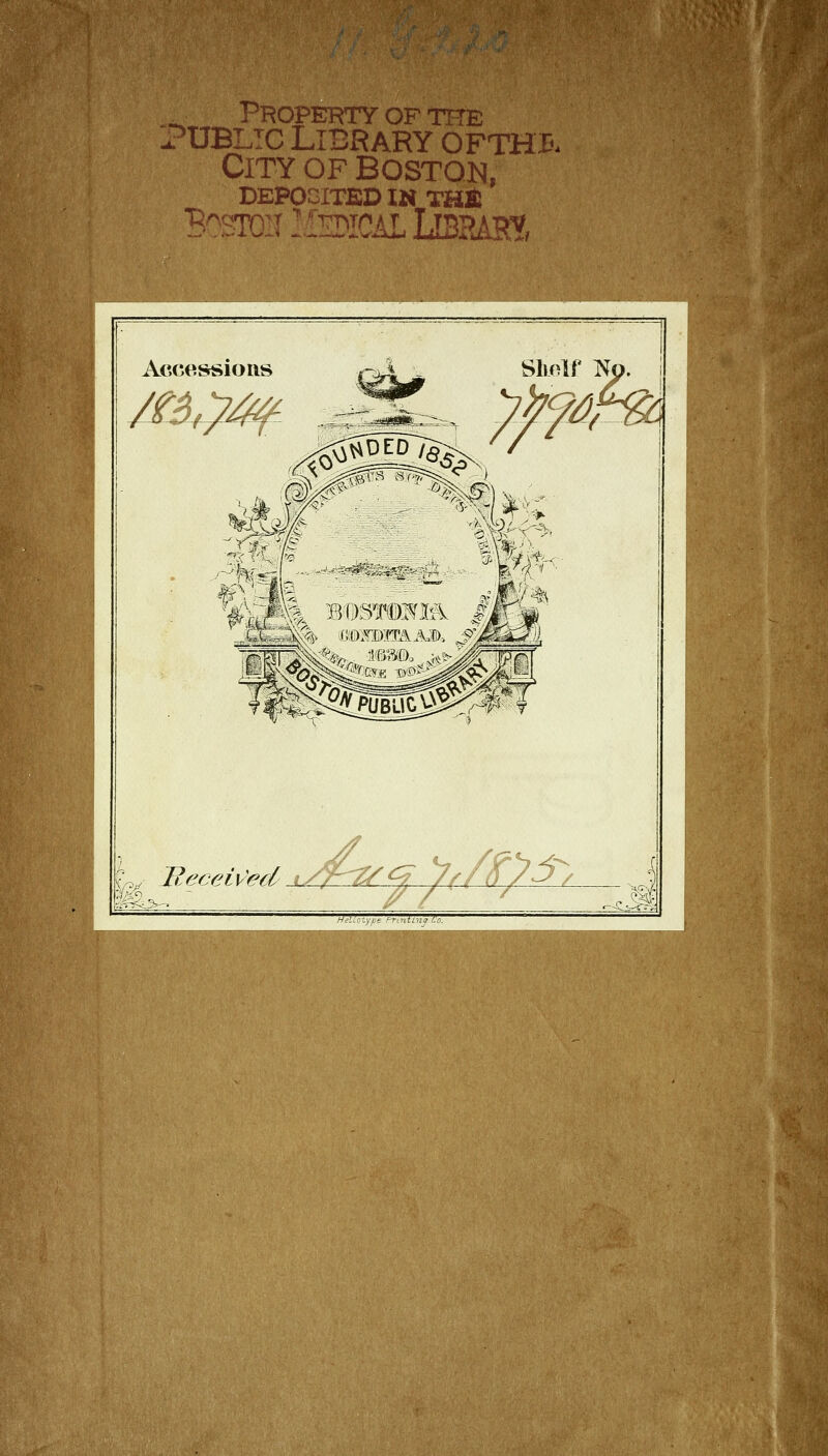 PROPERTY OF THE x^DBLIC LIBRARY OFTHI.. City OF BOSTON, DEPOCITEDIM THÏ [:m 'm L Becehed t/^^^///^/^ij^ :;« HelUzvf't Ftintino i