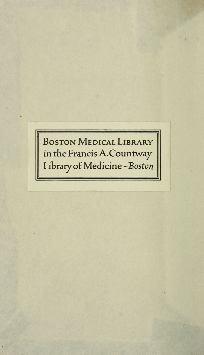 Boston Medical Library in the Francis A.Countway I ibrary of Medicine -Boston