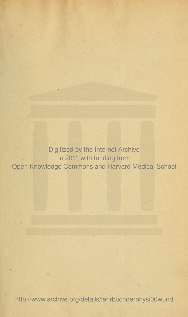 Digitized by the Internet Archive in 2011 with funding from Open Knowledge Commons and Harvard Medical School http://www.archive.org/details/lehrbuchderphysiOOwund