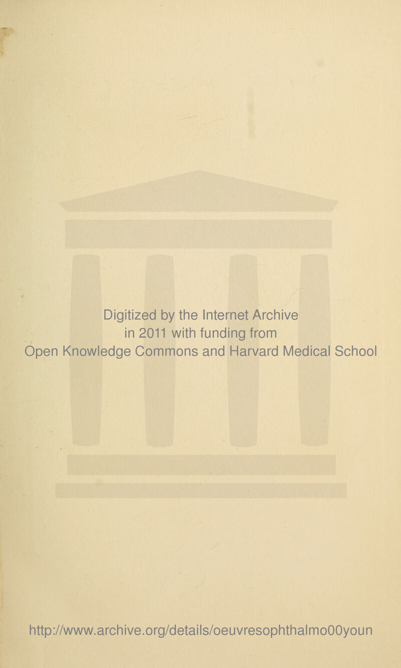 Digitized by the Internet Archive in 2011 with funding from Open Knowledge Commons and Harvard Médical School http://www.archive.org/details/oeuvresophthalmoOOyoun