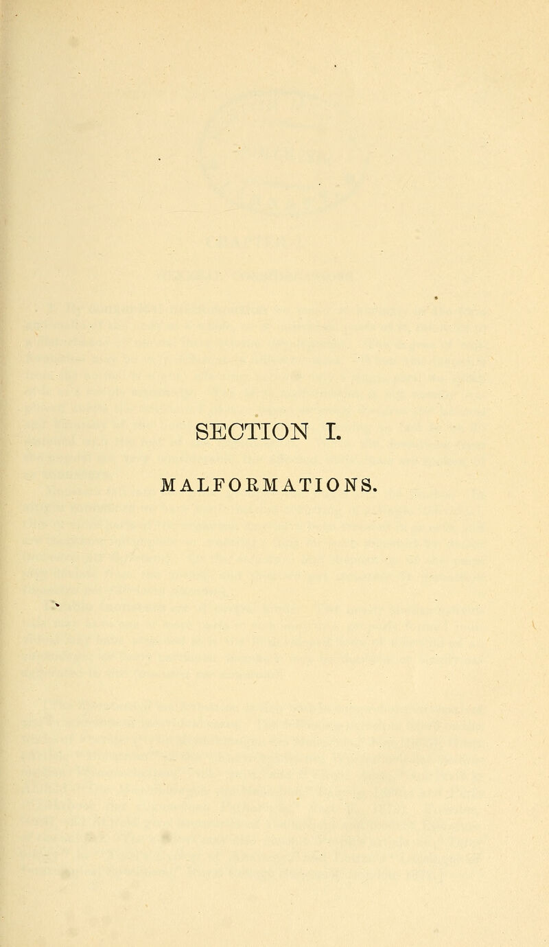 SECTION I. MALFORMATIONS,