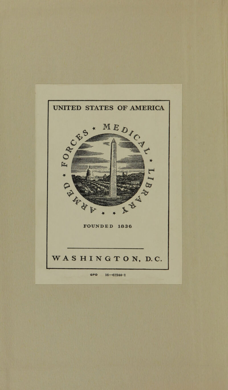 UNITED STATES OF AMERICA. r • . y- FOUNDED 1836 WASHINGTON, D. C. GPO 16—67244-1