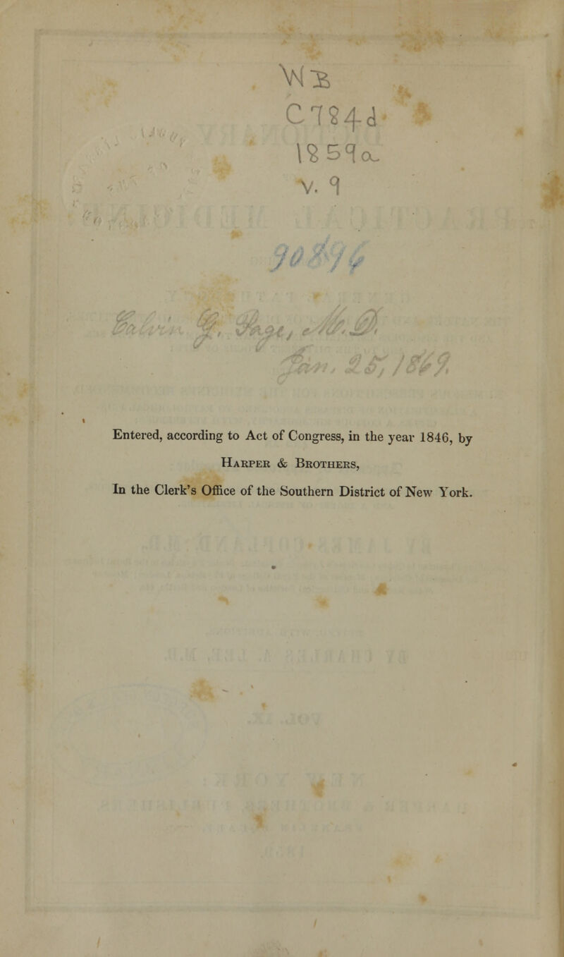 1 Entered, according to Act of Congress, in the year 1846, by Harper & Brothers, In the Clerk's Office of the Southern District of New York.