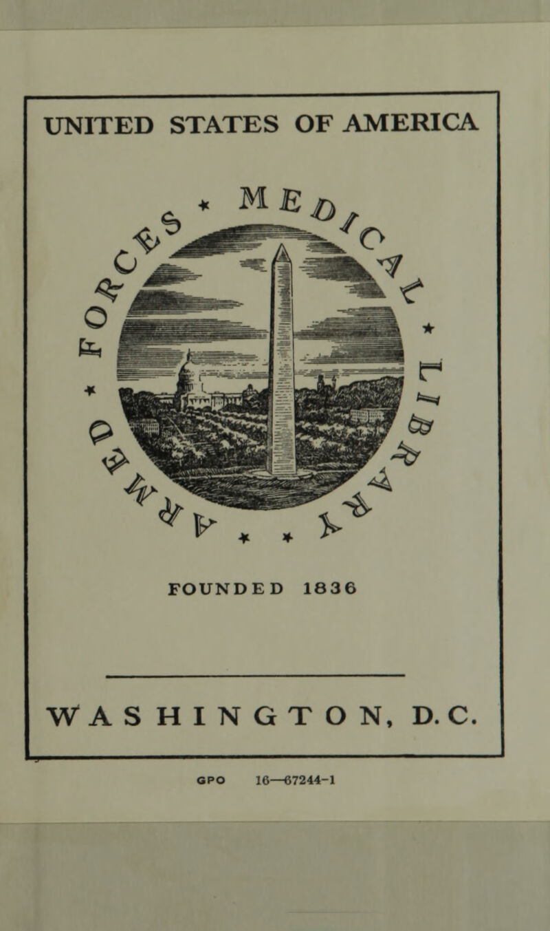 UNITED STATES OF AMERICA. MBa FOUNDED 1836 WASHINGTON, D. C. GPO 16—67244-1