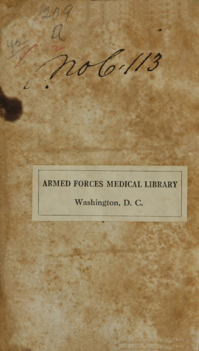 / S//H^/sis b ARMED FORCES MEDICAL LIBRARY Washington, D. C.