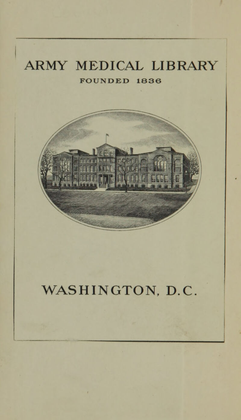 ARMY MEDICAL LIBRARY FOUNDED 1836 WASHINGTON, D.C