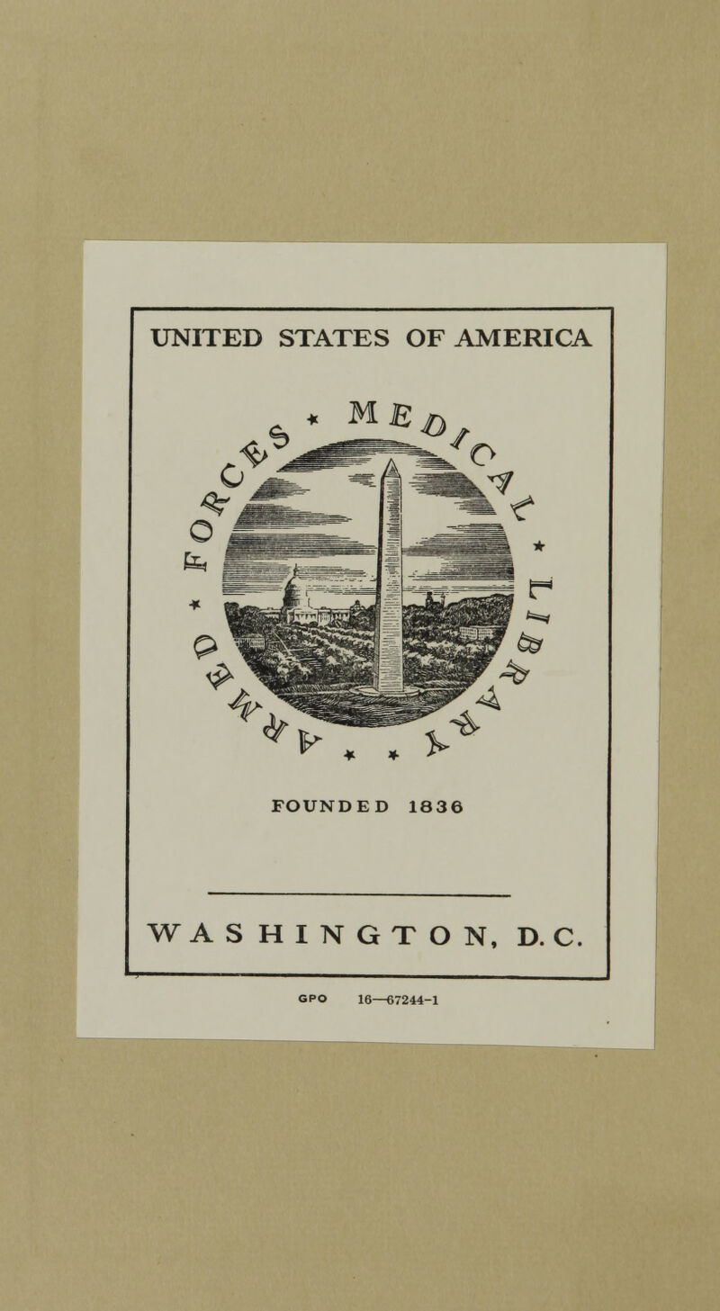 UNITED STATES OF AMERICA V „ , FOUNDED 1836 WASHINGTON, D. C GPO 16—67244-1