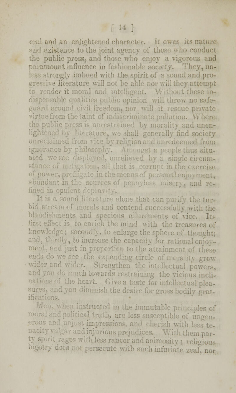 ?did an enlightened character. It i ts nature :e to the joint agency of those who conduct public press, and those who enjoy a vigorous and nount influence in fashionable society. They, un- imbued with the spirit of a sound and pro- re will not I I hey attempt er it moral and int>. >ut these in- safe- . . Where id unen- iind society ted from hus situ- Dgle circum- :cise u - tur- id ccnte: with the merits i Its he mind with the treasures of ) enlarge the thought; the capacity for ra rtion to the attainmc circle c grow sgthen 1 powers, us incli- . Give a taste for I liminish the bodily grat- utable p 1 truth, are less ■ nacit rancor and animosity; religious zeal, nor