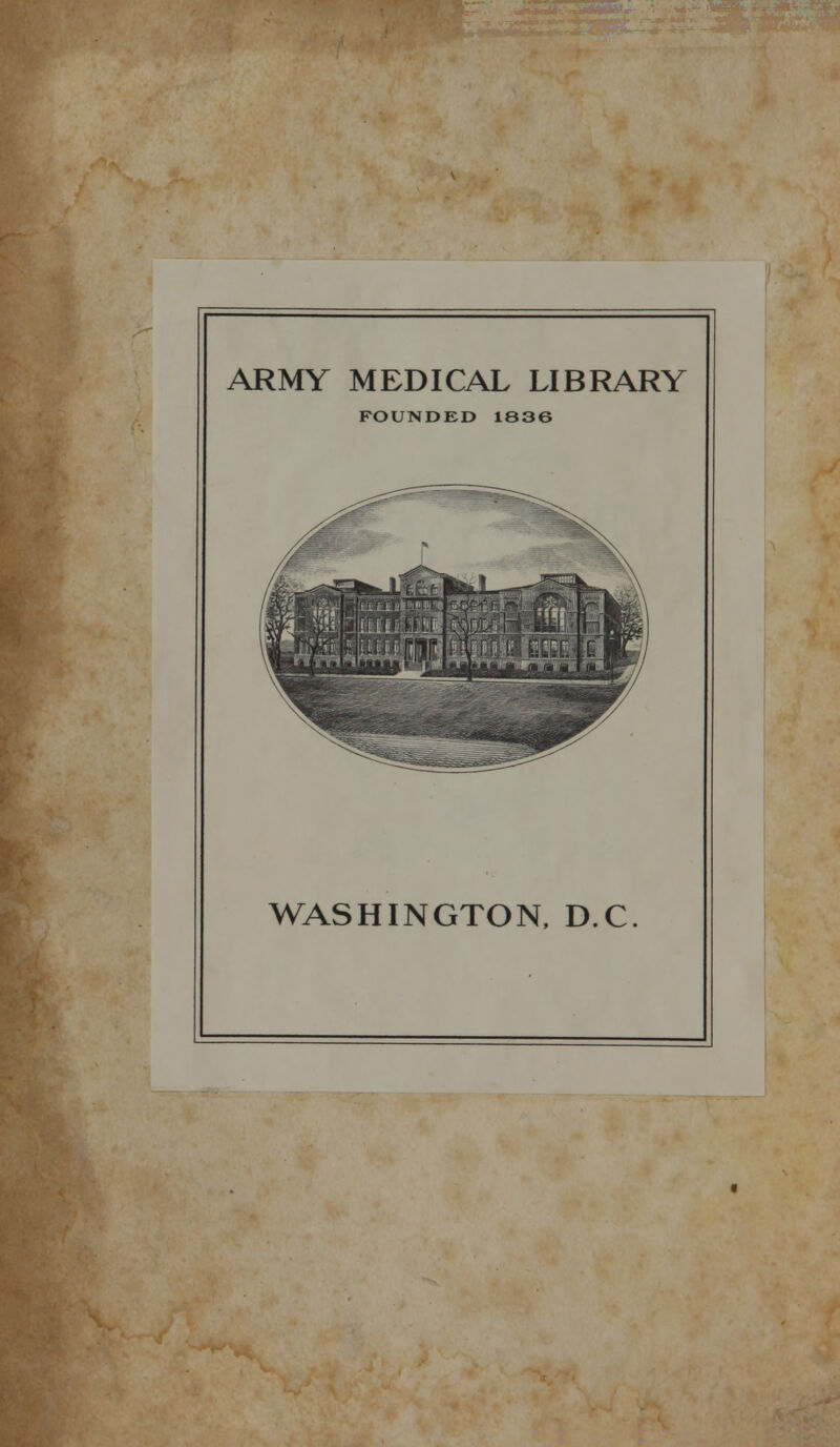 ARMY MEDICAL LIBRARY FOUNDED 1836 WASHINGTON, D.C.