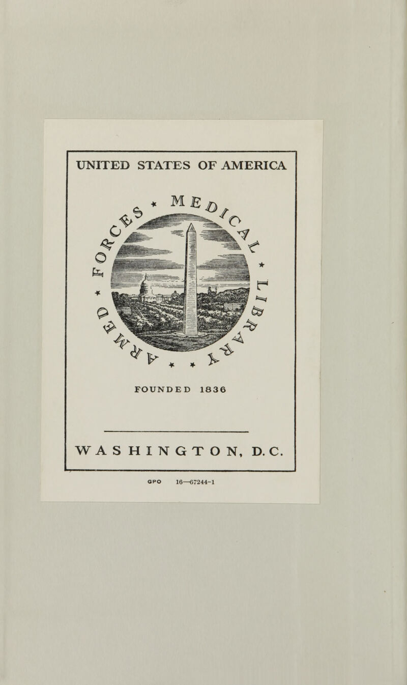 UNITED STATES OF AMERICA FOUNDED 1836 WASHINGTON, D. C. GPO 16—67244-1