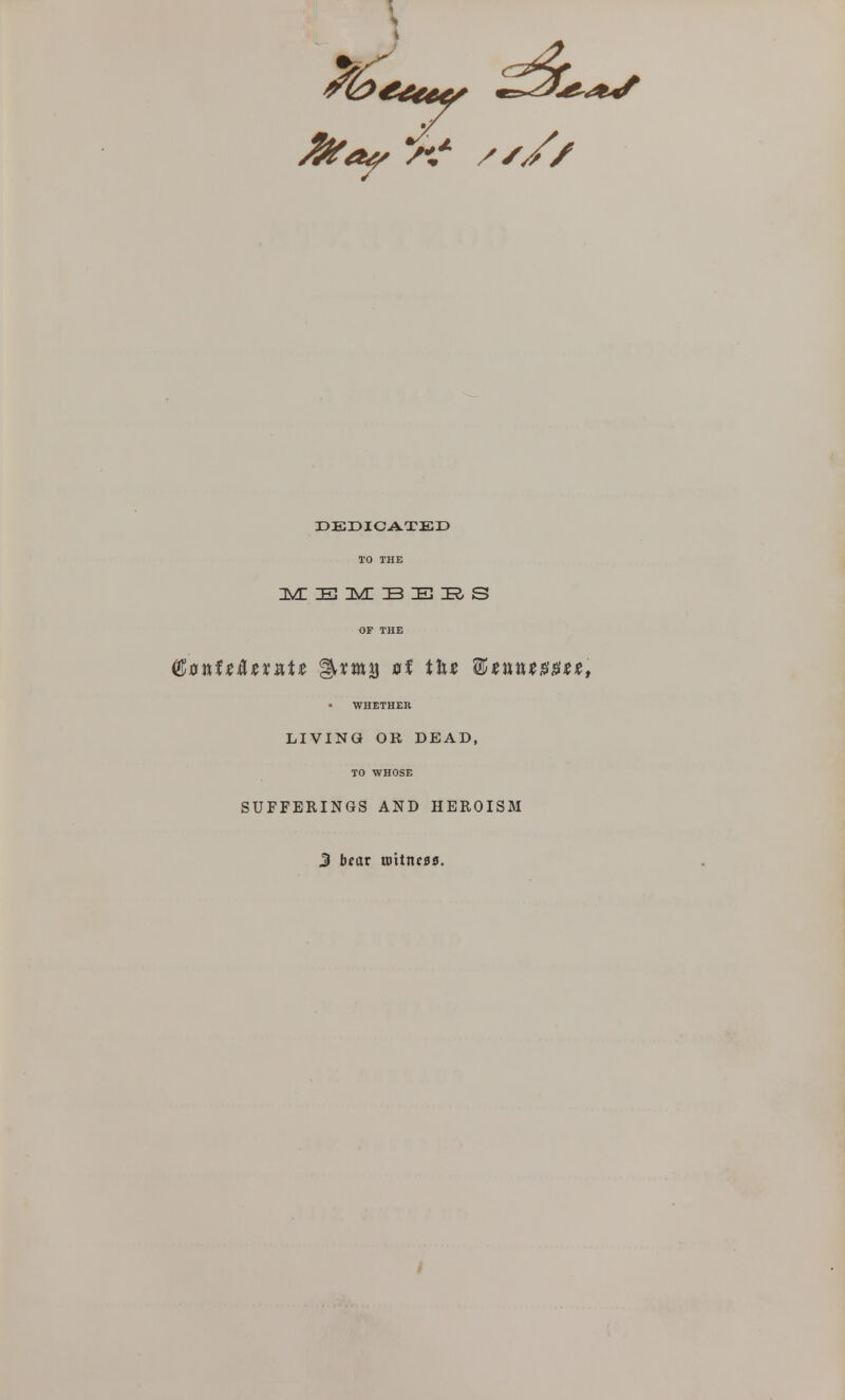 //// DEDICATED TO THE im: E im: B E s OF THE WHETHER LIVING OR DEAD, TO WHOSE SUFFERINGS AND HEROISM % bear lottncflfi.
