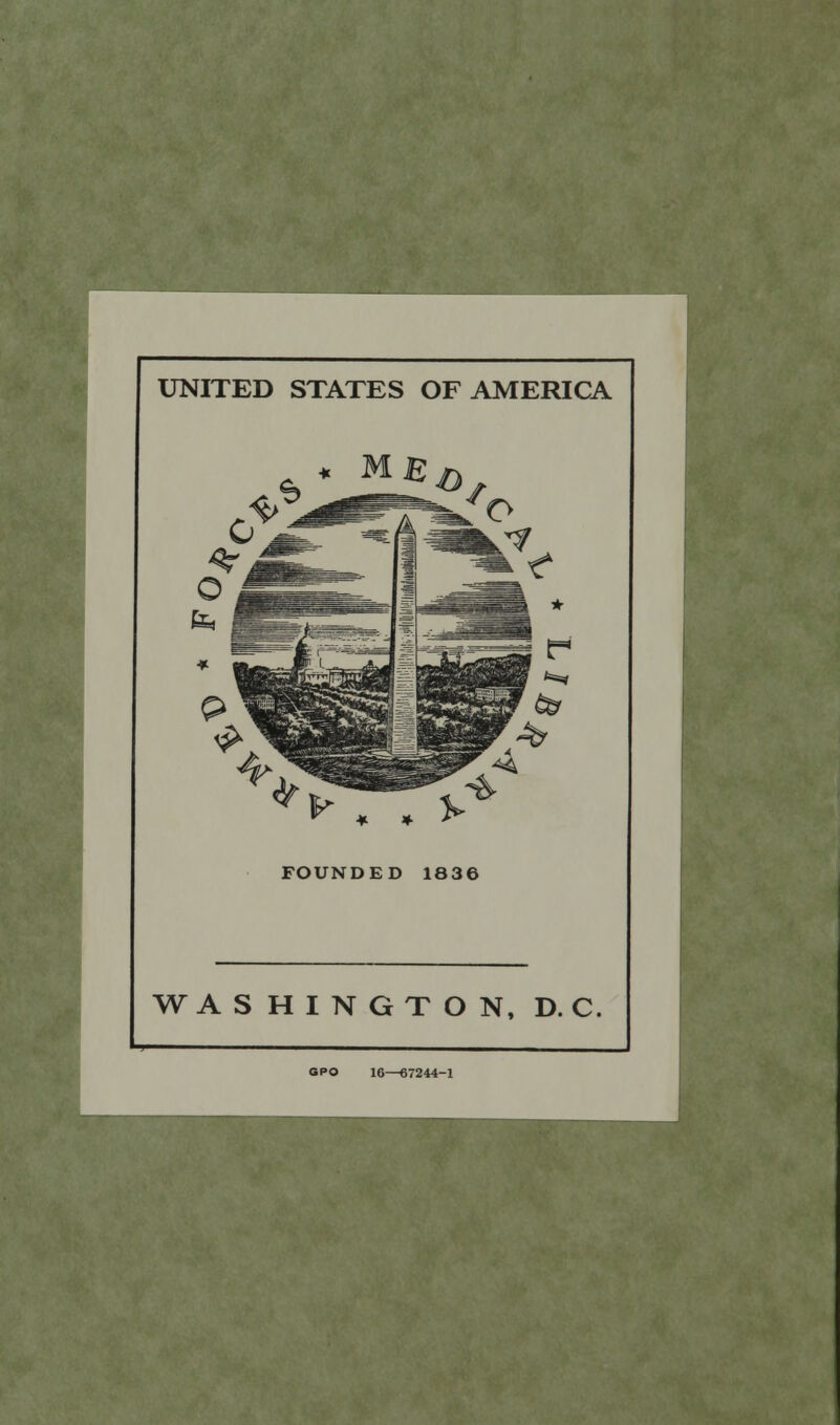 UNITED STATES OF AMERICA FOUNDED 1836 WASHINGTON, D. C. OPO 16—67244-1