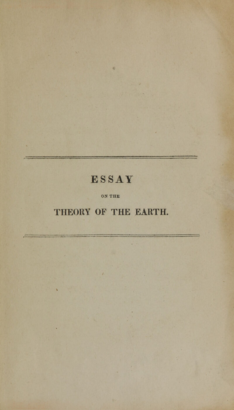 ESSAY ON THE THEORY OF THE EARTH.