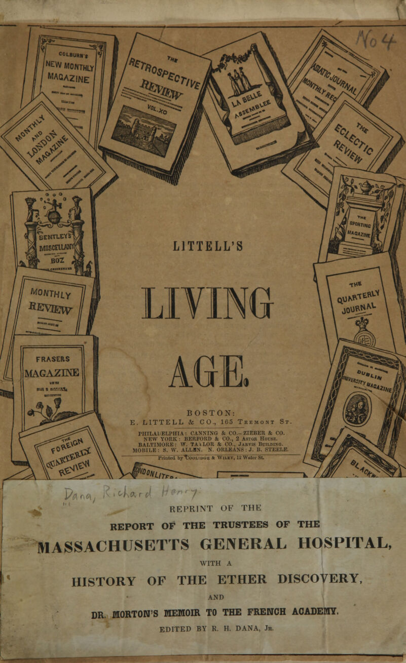 REPRINT OF THE REPORT OF THE TRUSTEES OF THE MASSACHUSETTS GENERAL HOSPITAL, WITH A HISTORY OF THE ETHER DISCOVERY, AND DR. MORTON'S MEMOIR TO THE FRENCH ACADEMY. EDITED BY R. H. DANA, Jr.