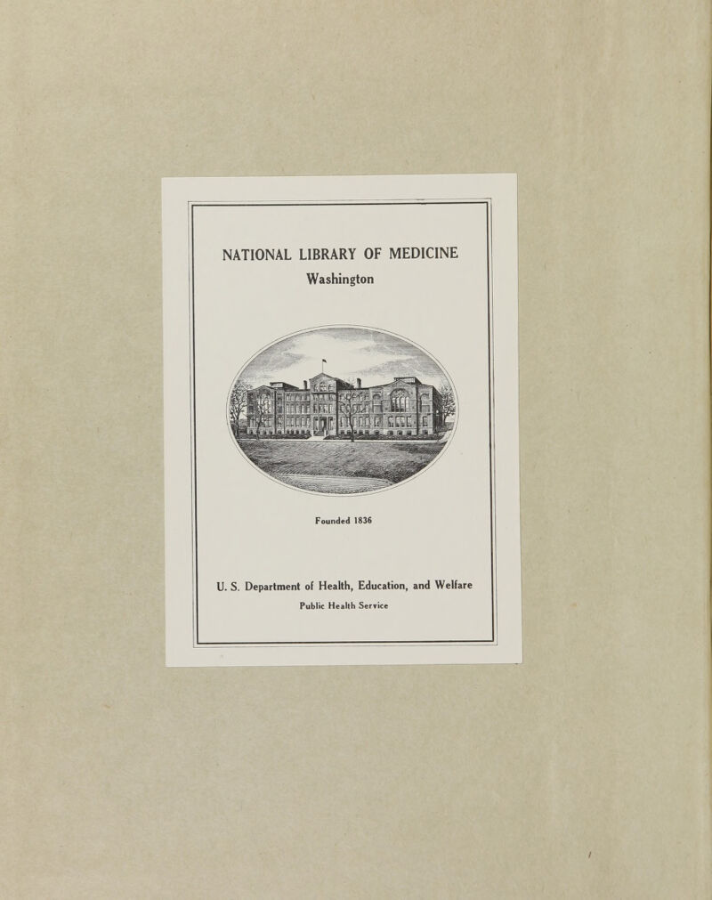 NATIONAL LIBRARY OF MEDICINE Washington U. S. Department of Health, Education, and Welfare Public Health Service