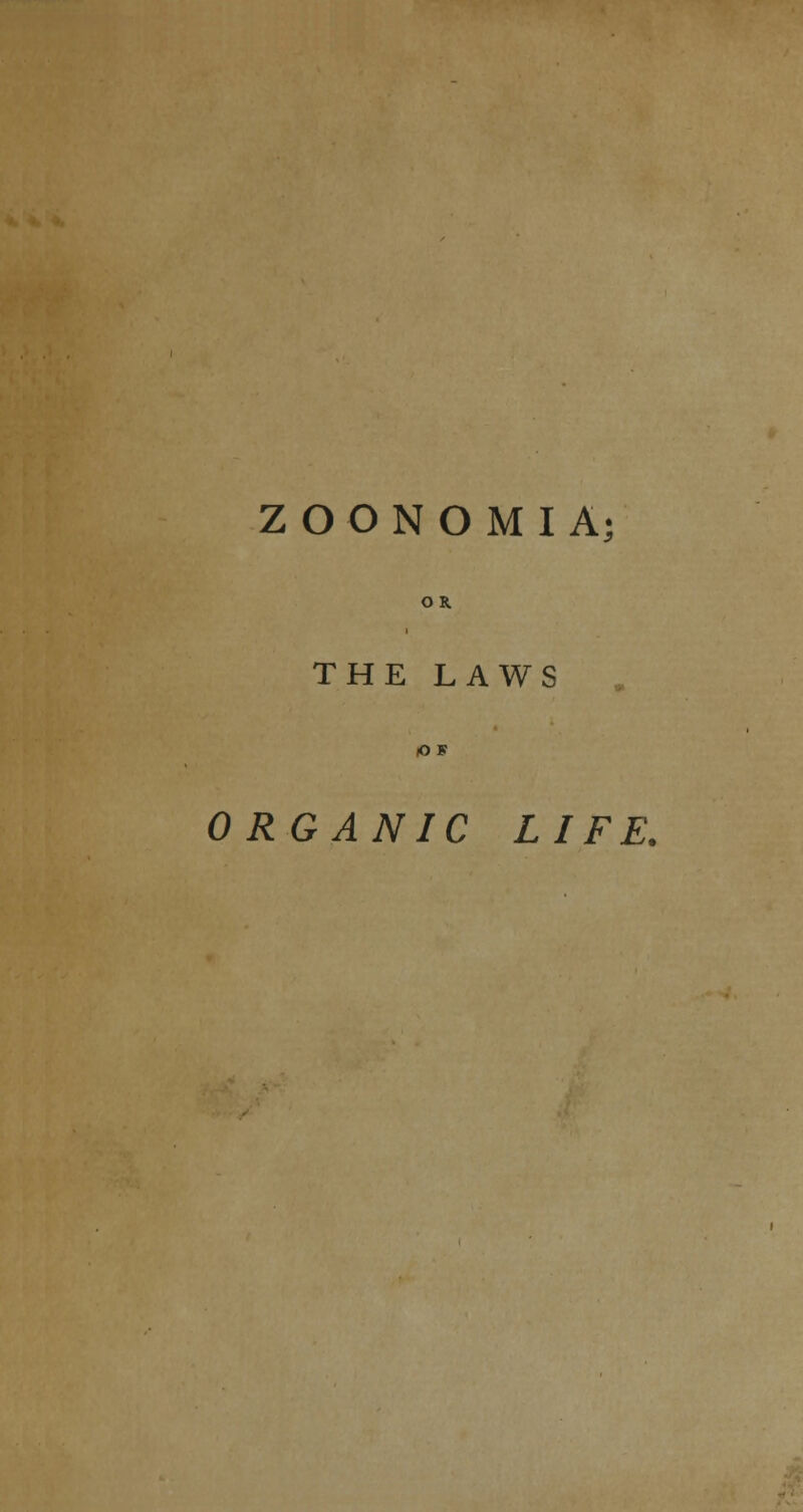 OR. THE LAWS o J? ORGANIC LIFE.