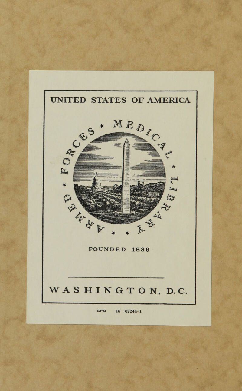 UNITED STATES OF AMERICA FOUNDED 1836 WASHINGTON, D. C GPO 16—67244-1