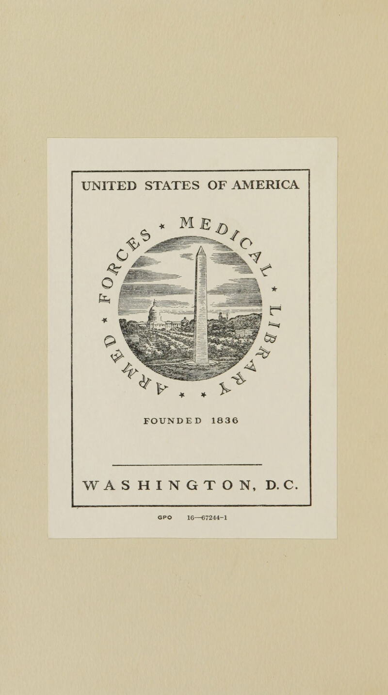 UNITED STATES OF AMERICA * , * V FOUNDED 1836 WASHINGTON, D. C. CPO 16—67244-1