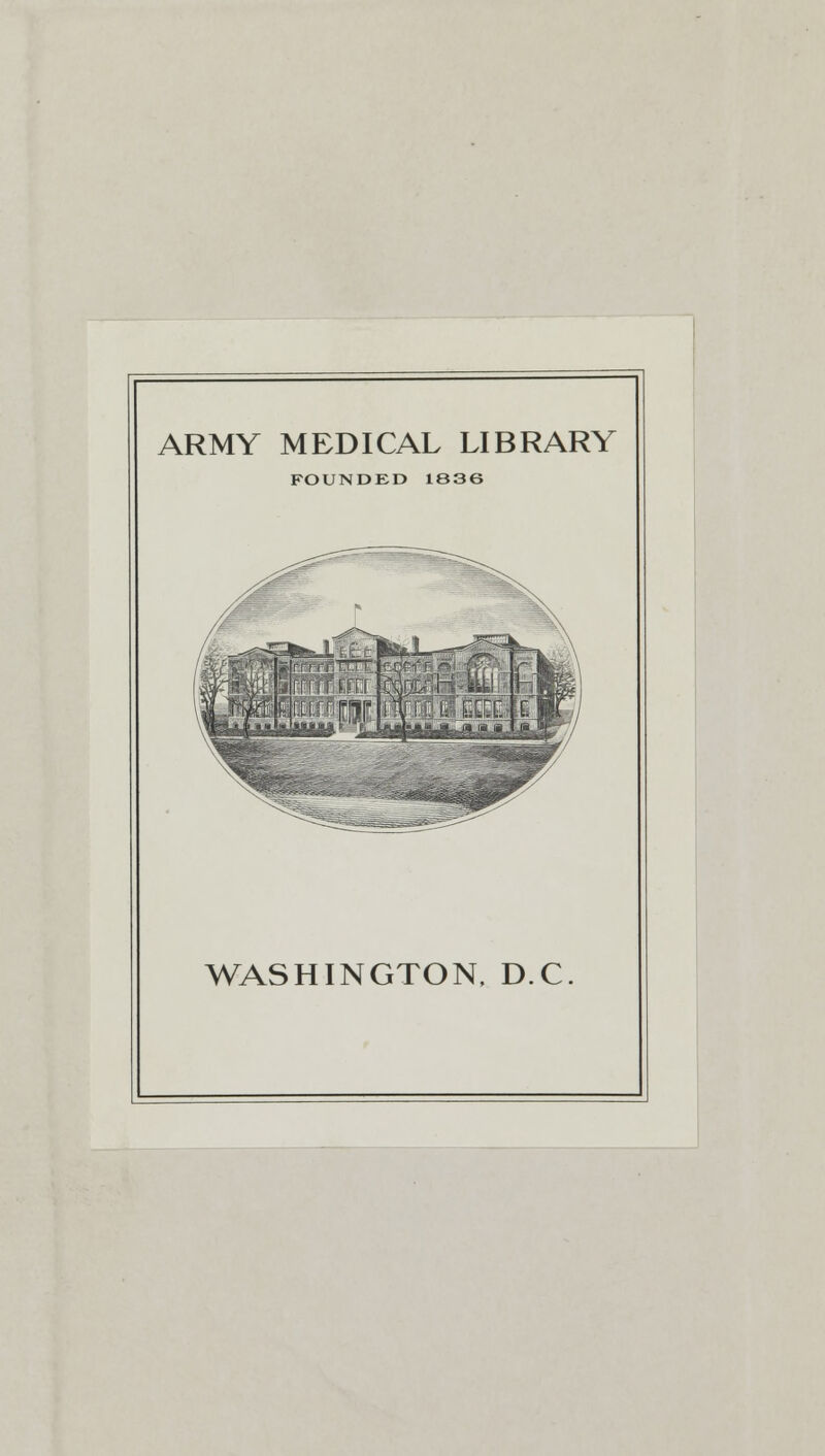 ARMY MEDICAL LIBRARY FOUNDED 1836 WASHINGTON, DC