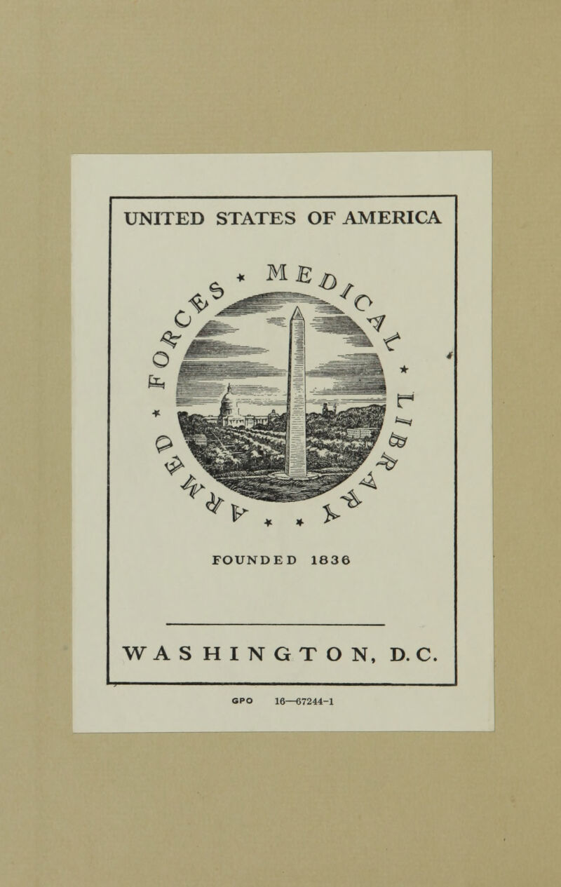 UNITED STATES OF AMERICA ► . . FOUNDED 1836 WASHINGTON, D. C. GPO 16—67244-1