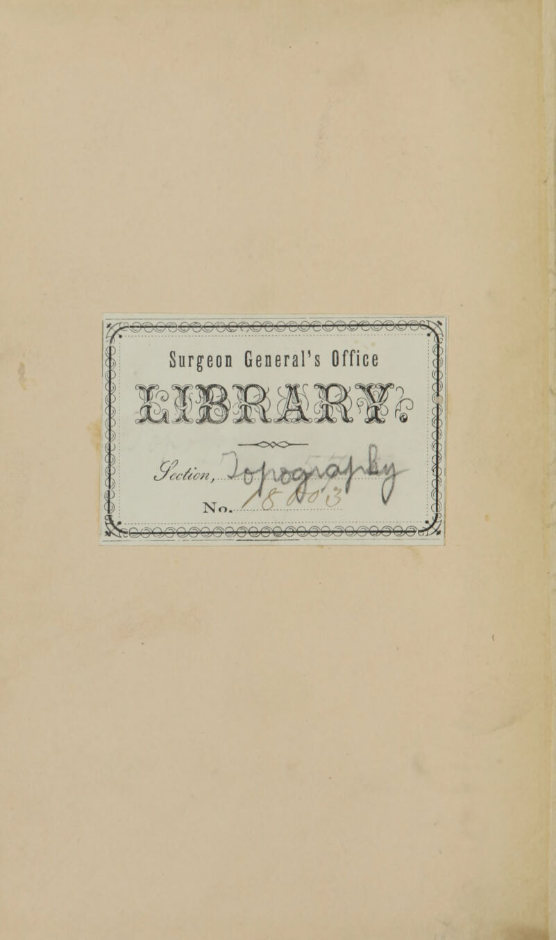 . — Surgeon General's Office Jfe J&&., ...i^x&j/s&jf$& ■ —, ,—, ,— M