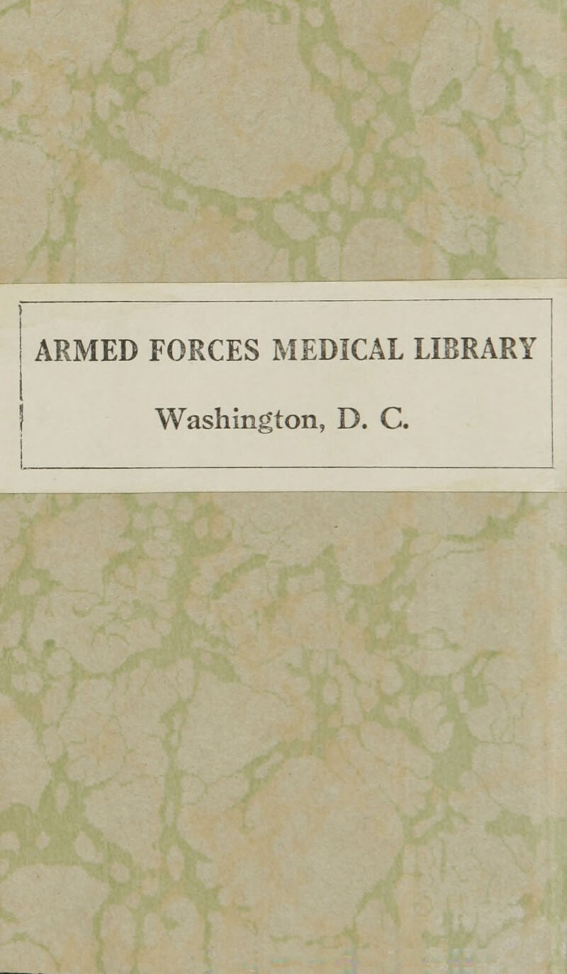 ARMED FORCES MEDICAL LIBRARY Washington, D. C.