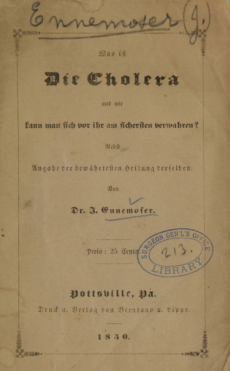 'YN^'Yük-y Wie Cftoltra unlD roi« fciiut uwu ficb tu?r tl)v am jldjctftcn ücrumbten? >JMfi Angabe rcr bewäjjrteften $ti(.u»n-g berfelben. 03 on £>v» 3* ©ititcmofer. -pvcfo: 25 Gent D v u cf u. !ß c v l a fl y o n 33 r c n t a-n u u. 8 tp p e. I 8 3 O. sS^f» y&mß.