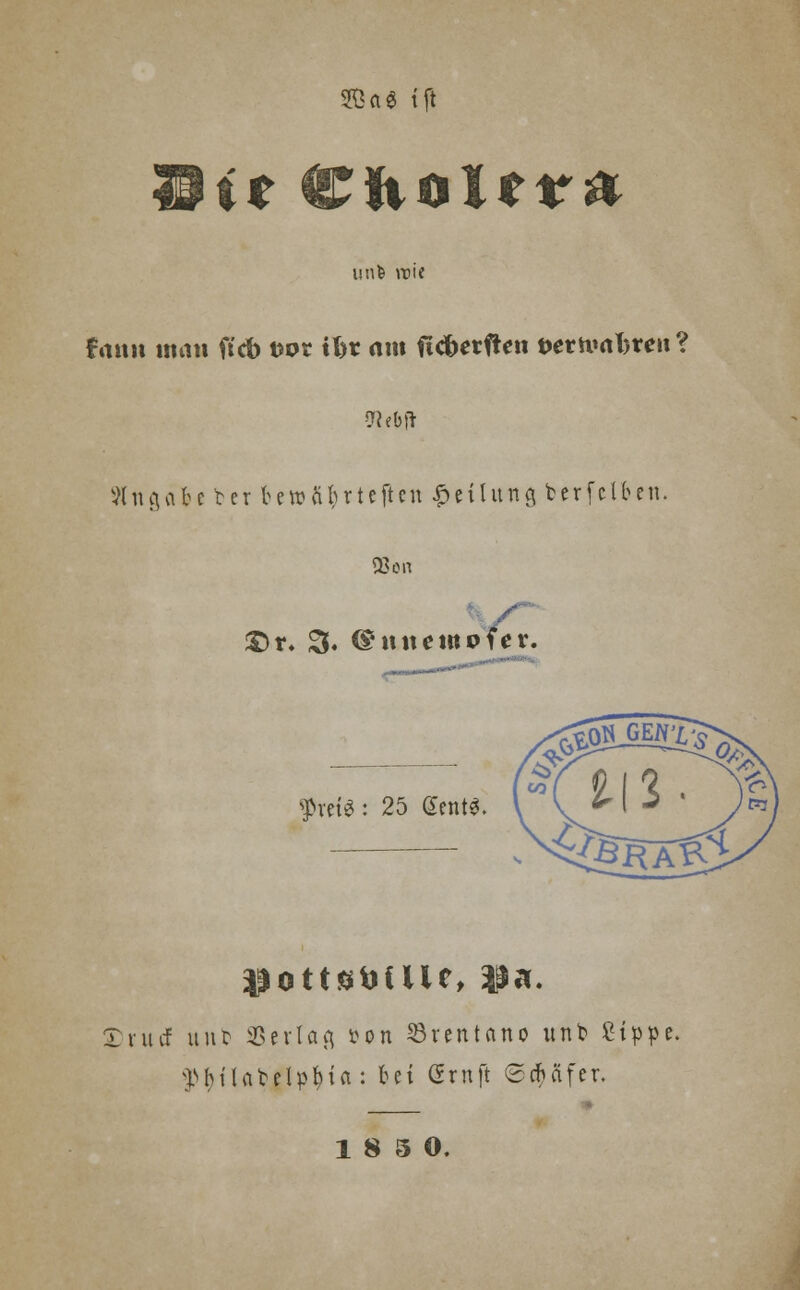 2£ag ijt unte vcie frtnit man ftcb üor tt>r nm fttöetften f>ertv<tl)Yen ? Slngafce bcr frewft(uteftcn Teilung fcerfclben. 93 en £>r* 3. ©ntteinofer. $m$: 25 Gents. Xnuf unt Verlag £on Brentano unb £ippe. ybtlabclpbift: bei Grnft Schäfer.