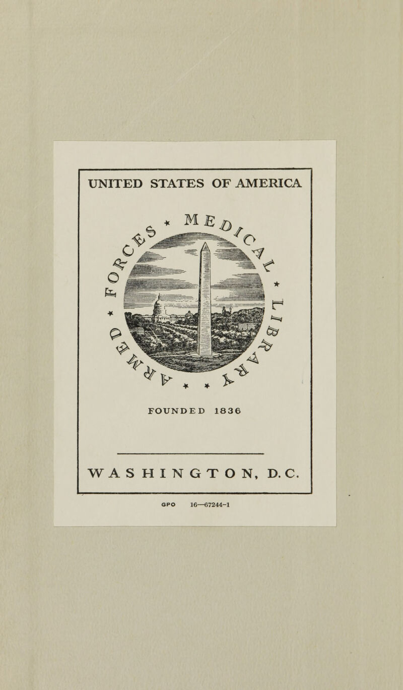 UNITED STATES OF AMERICA FOUNDED 1836 WASHINGTON, D. C GPO 16—67244-1