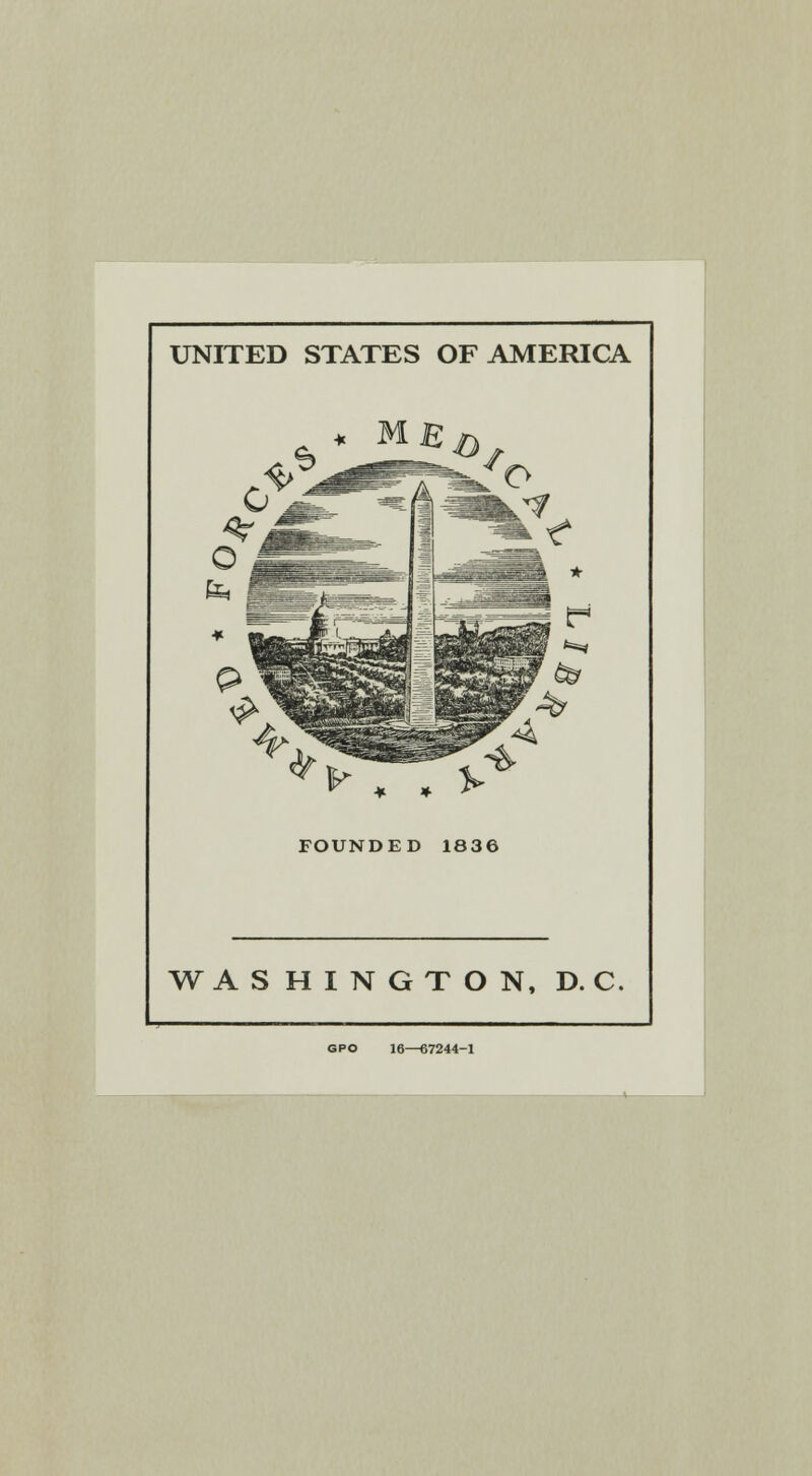 UNITED STATES OF AMERICA V ♦ . FOUNDED 1836 WASHINGTON, D. C GPO 16—67244-1