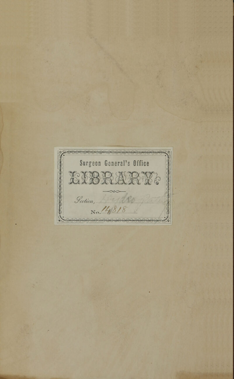 Surgeon General's Office : e»MS¥£ N. .mis. -'—:gQGag^3G0 JiC, GO^CTQCn/-: ,