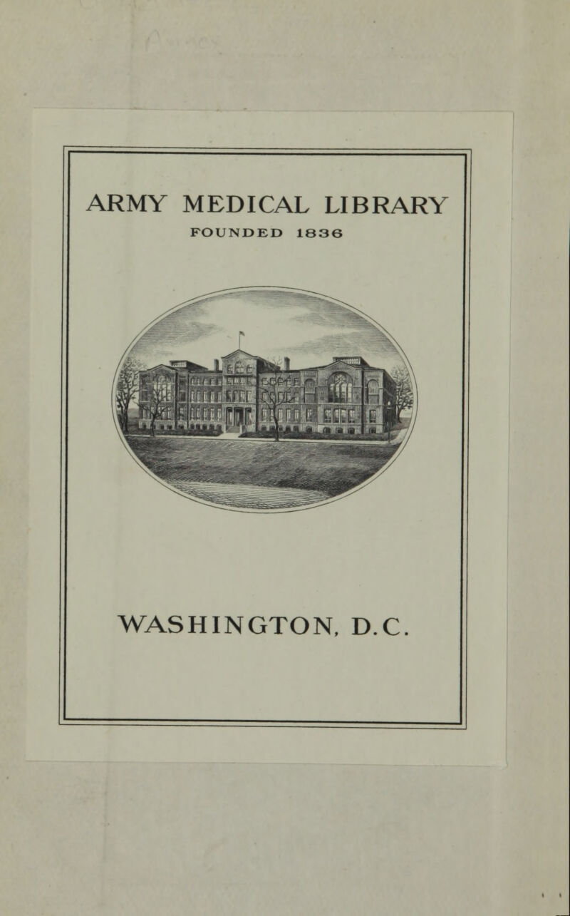 ARMY MEDICAL LIBRARY FOUNDED 1836 WASHINGTON, DC