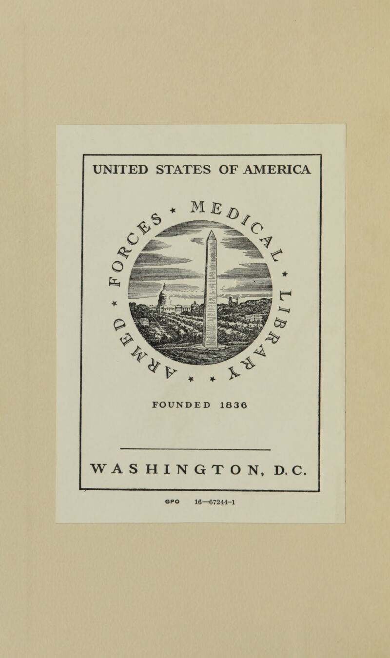 UNITED STATES OF AMERICA y * » v FOUNDED 1836 WASHINGTON, DC. GPO 16—67244-1