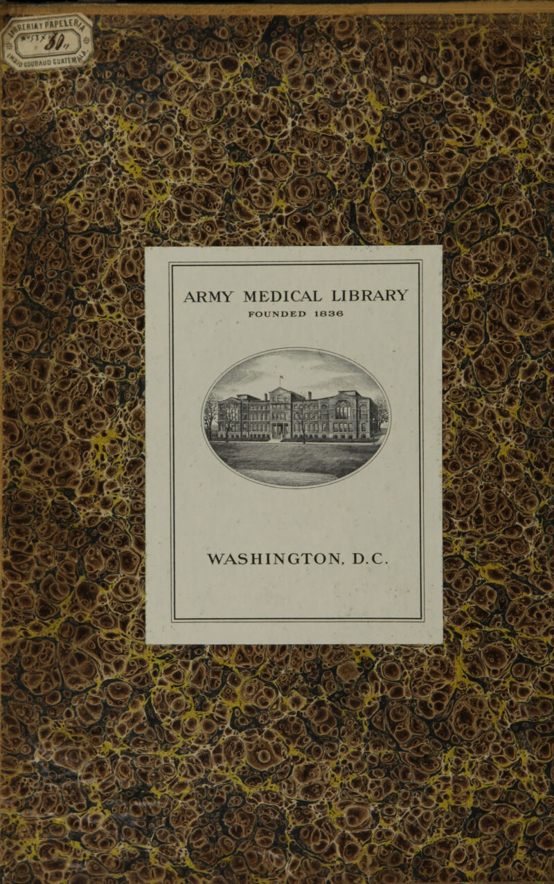 j*j s¿r¿# *£¿£StiSBíütn ARMY MEDICAL LIBRARY FOUNDED 1836 WASHINGTON, D.C m mi] Wl