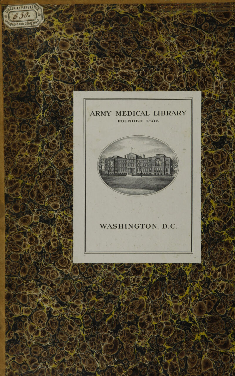 *4EJ ^y*i fie» 5# ARMY MEDICAL LIBRARY FOUNDED 1836 WASHINGTON, D.C ^*% y j ■ ^J