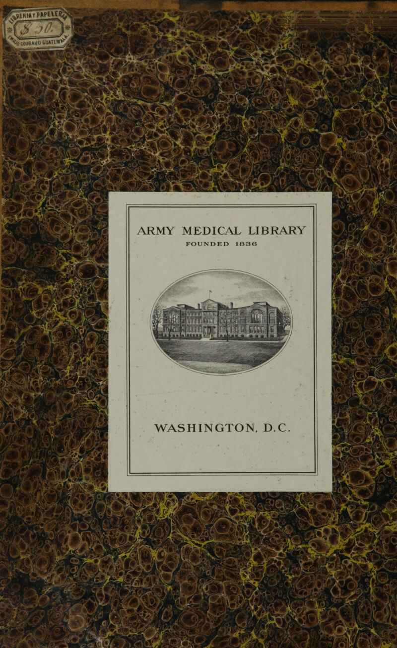 ¡*ÍJ60U6»OOtUMí»^ ARMY MEDICAL LIBRARY FOUNDED 1836 WASHINGTON, D.C.