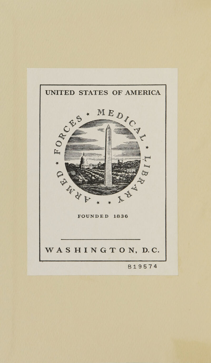 UNITED STATES OF AMERICA V . . FOUNDED 1836 WASHINGTON, D. C. B19574