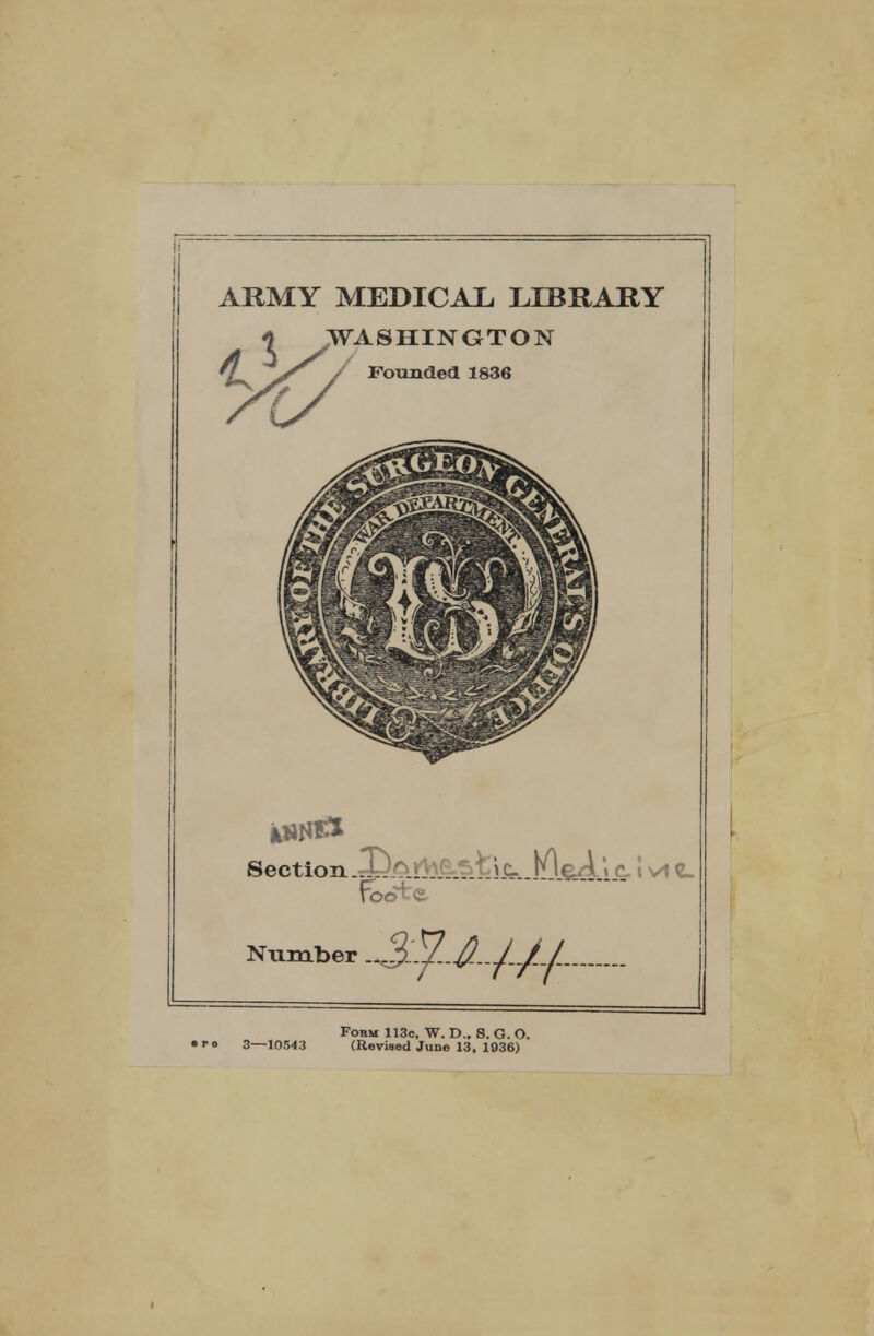 I ARMY MEDICAL. LIBRAIIY Form 113c, W. D., S. G. O. 3—10543 (Revised June 13. 1936)