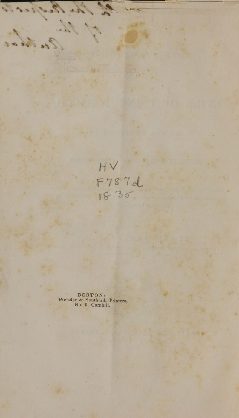 *.. > •, »\ HV BOSTON: Webster & Southard, Printers, No. 9, Cornhill.