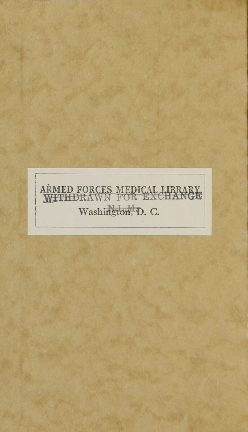 ARMED FORCES MEDICAL1JBR4RY. Washi^^f D. C.